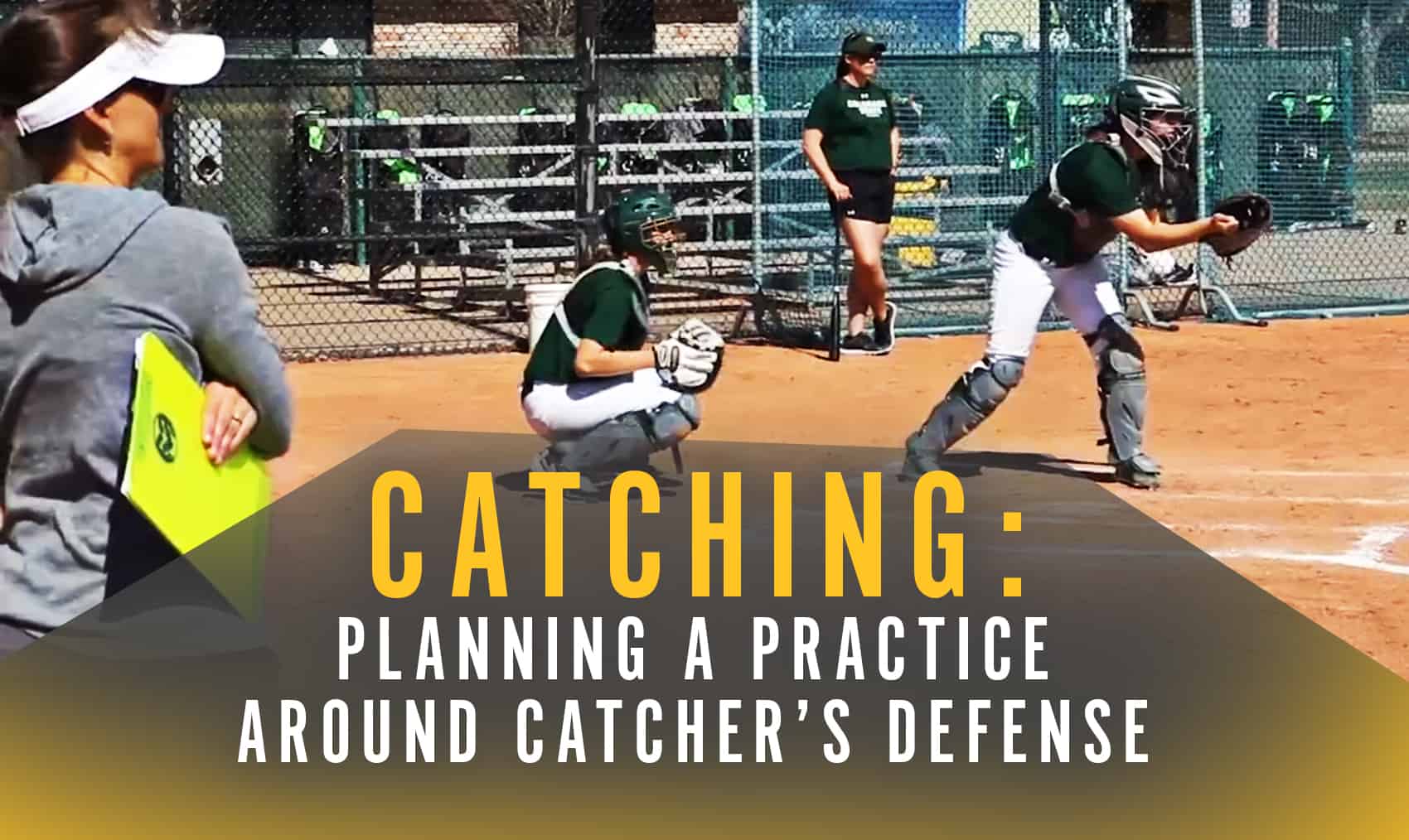 Catching Planning a practice around catcher’s defense The Art of Coaching Softball