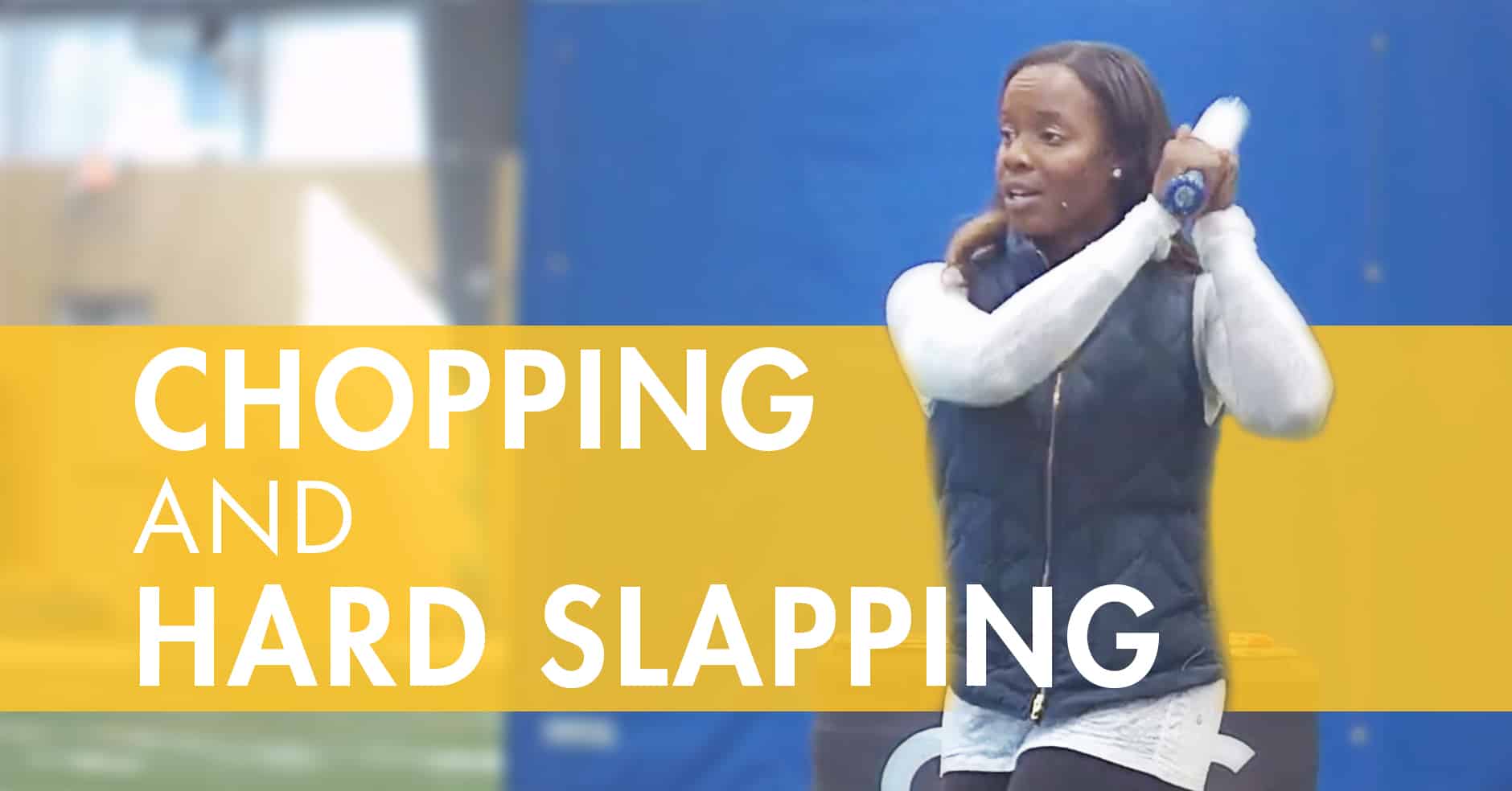Techniques for hitting the chop and hard slap The Art of Coaching