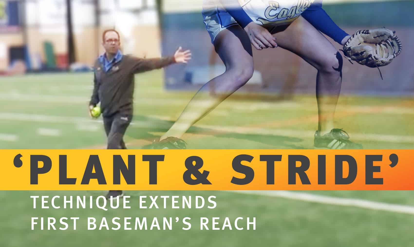 ‘Plant and stride’ technique extends first baseman’s reach The Art of Coaching Softball
