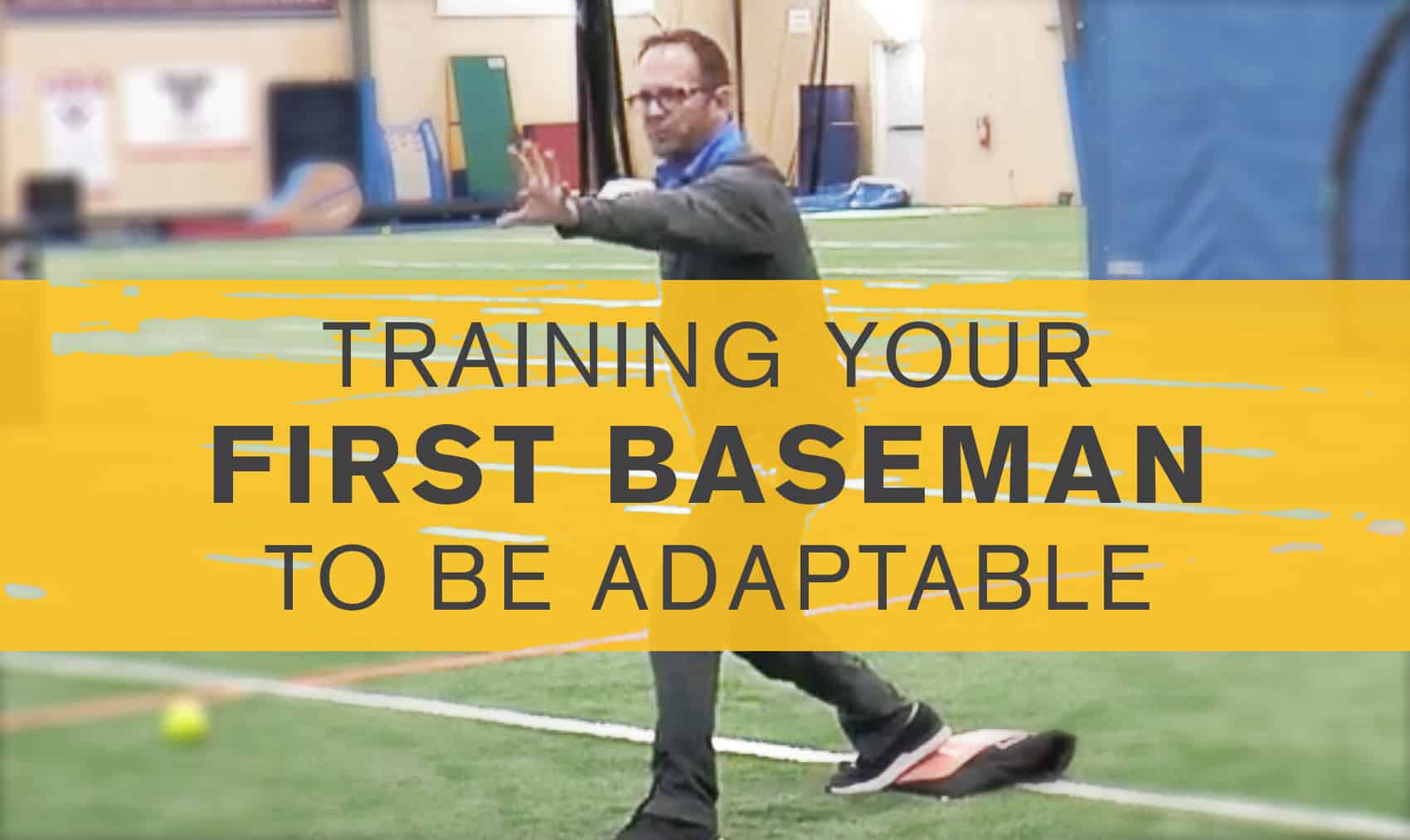 Training your first baseman to be adaptable The Art of Coaching Softball