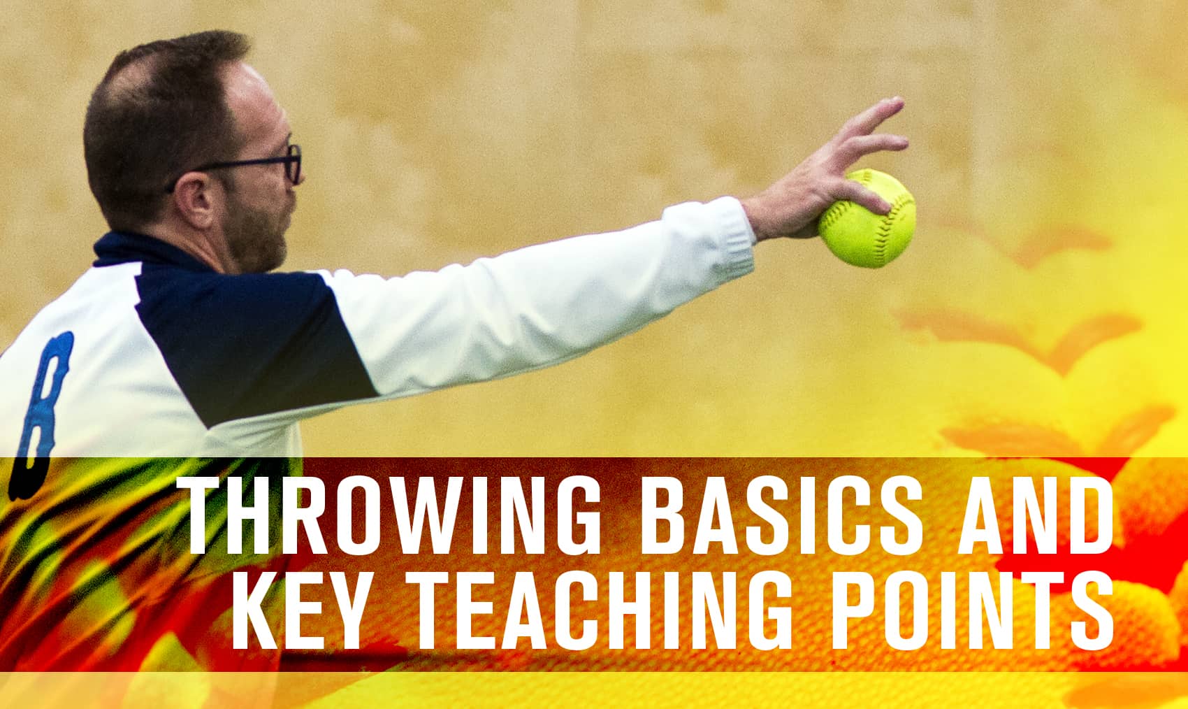 Throwing Basics and key teaching points The Art of Coaching Softball
