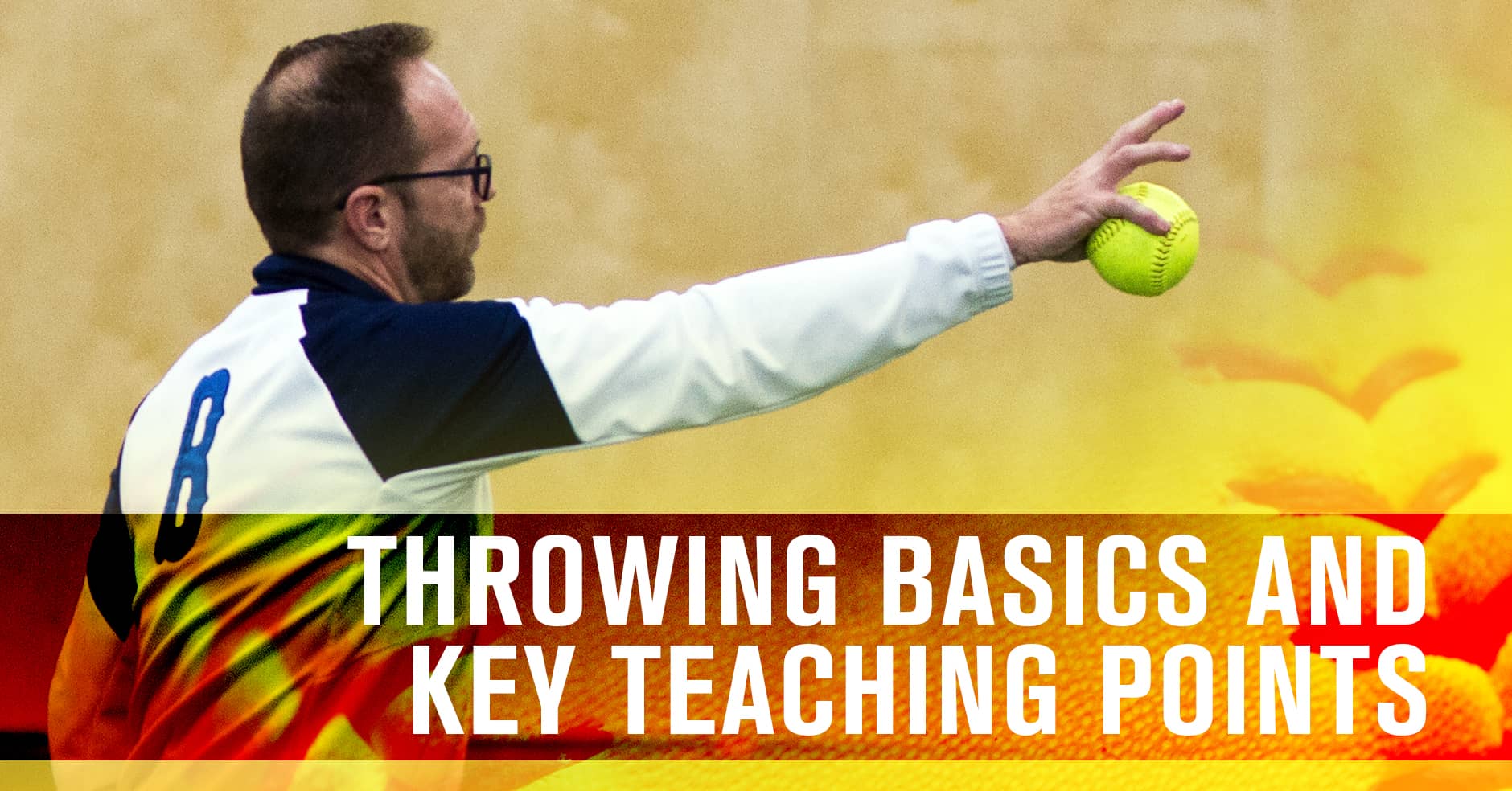 Throwing Basics and key teaching points The Art of Coaching Softball