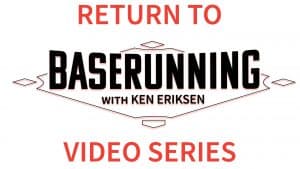 Return to Baserunning Video Series