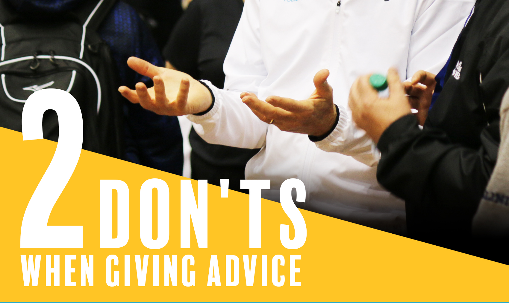 2 don'ts when giving advice