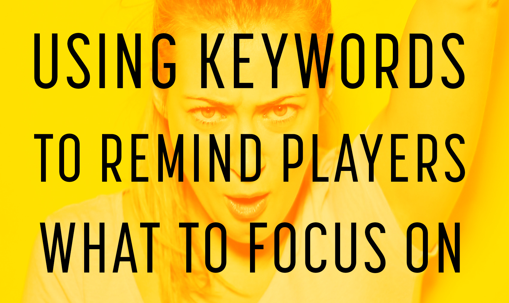 Using keywords to remind players what to focus on