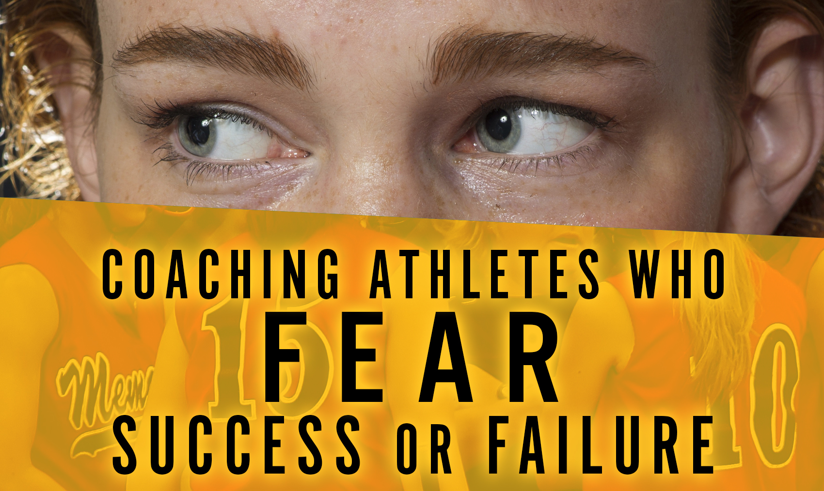 Coaching athletes who fear success or failure