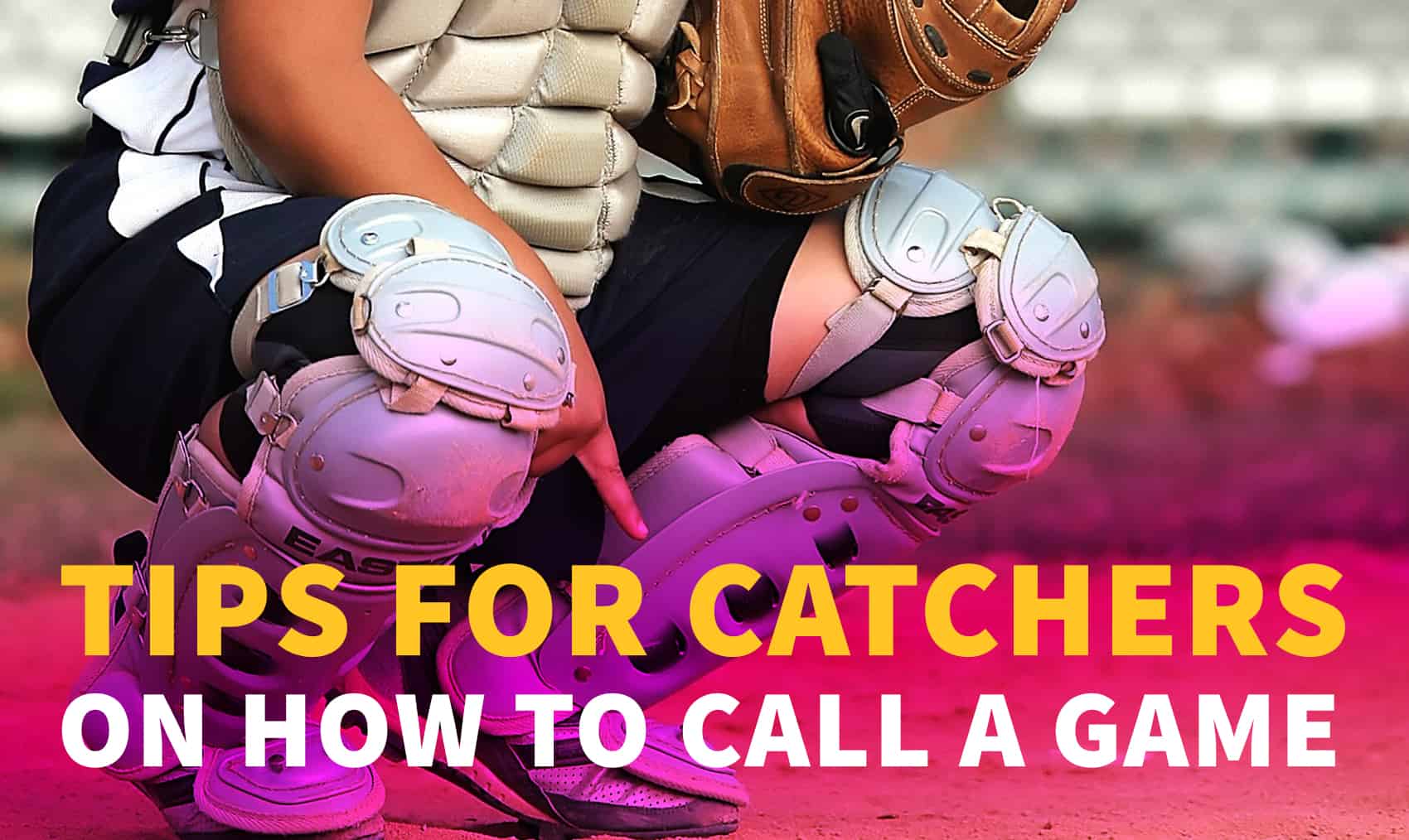 Tips for catchers on how to call a game The Art of Coaching Softball