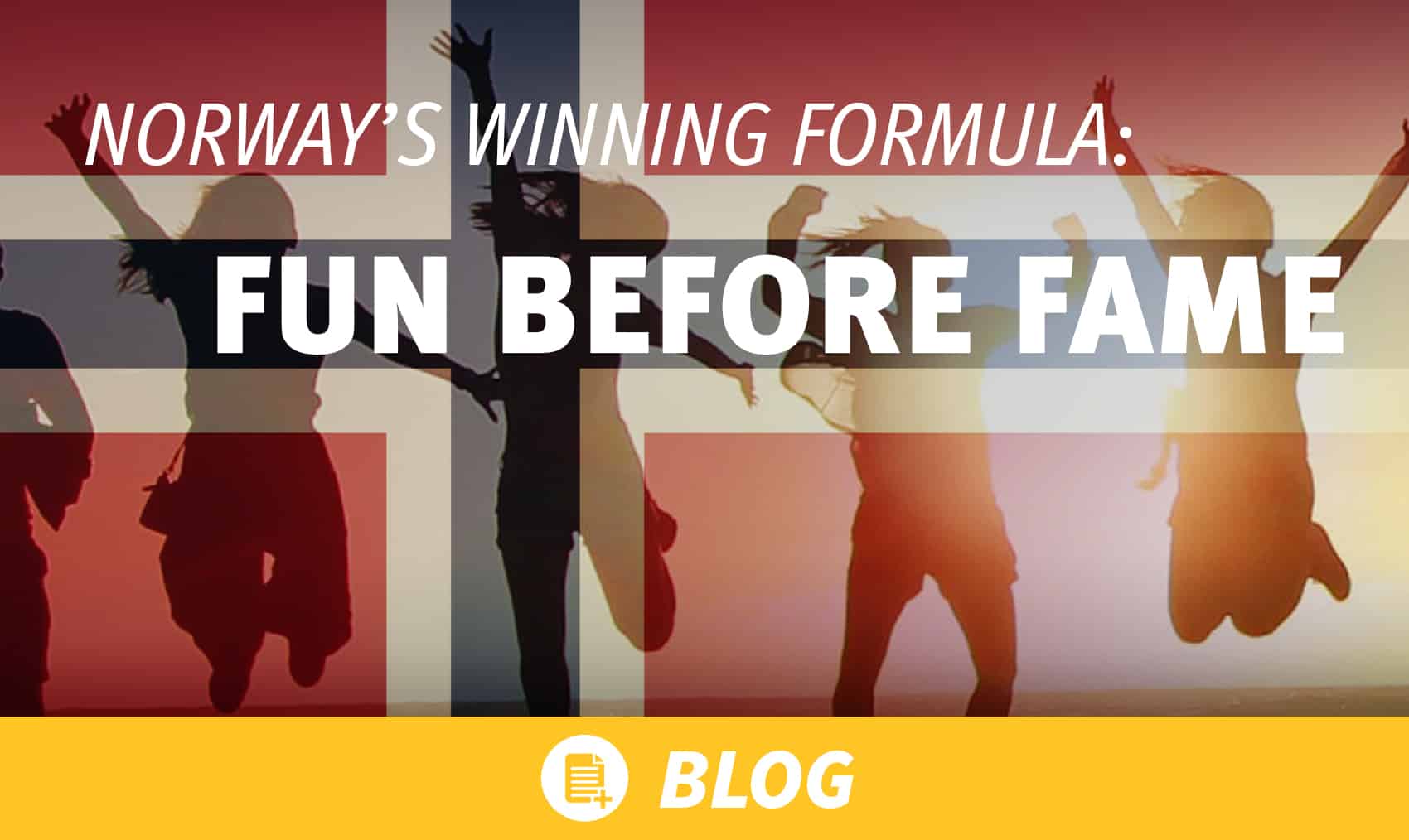 Norway’s winning formula: Fun before fame